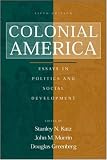 Colonial America: Essays in Politics and Social Development