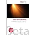 Spin Density Wave: Anisotropic, Superconductivity, Ferromagnetism, Antiferromagnetism, Ground state, by Lambert M. Surhone, Miriam T. Timpledon, and Susan F. Marseken