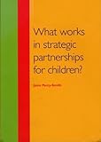 What works in strategic partnerships for children?
