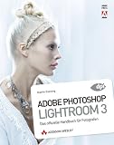 Adobe Photoshop Lightroom 3: Das offizielle Handbuch für Fotografen