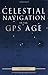 Celestial Navigation in the GPS Age