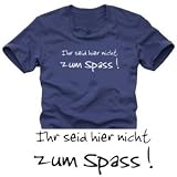 IHR SEID HIER NICHT ZUM SPASS t-shirt dunkelblau/weiss S-XXXL