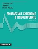 Myofasziale Syndrome & Triggerpunkte: Stosswellentherapie in der Praxis