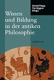 Wissen und Bildung in der antiken Philosophie - 