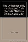 The orthopaedically handicapped child : social, emotional and educational adjustment: an annotated bibliography