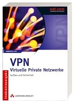 VPN -  Virtuelle Private Netzwerke: Aufbau und Sicherheit