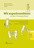 Produkt-Bild: Wir experimentieren in der Grundschule. Einfache Versuche zum Verst&auml;ndnis physikalischer und chemischer Zusammenh&auml;nge. Teil 1. Luft, Schwimmen und ... Feuer, Schall.  Kopiervorlagen Chemie