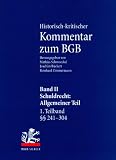 Historisch-kritischer Kommentar zum BGB: Band II: Schuldrecht - Allgemeiner Teil - 1 - Teilband:  241-304 - 2 - Teilband:  305-432: BD 2 - 