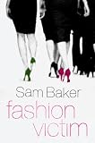 Fashion Victim: A novel by Sam Baker