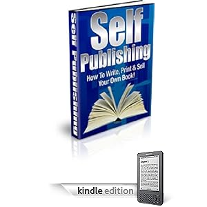 Self-Publishing: How to Write, Print & Sell Your Own Book