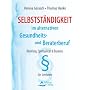 Selbstst�ndigkeit im alternativen Gesundheits- und Beraterberuf: Berufung, Spiritualit�t & Business