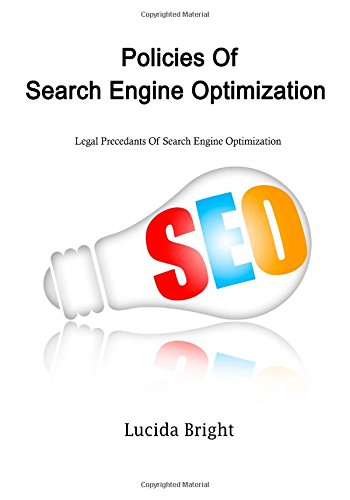 Policies Of Search Engine Optimization (Seo): Legal Precedants Of Search Engine Optimization (Seo)