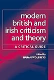 Modern British and Irish criticism and theory : a critical guide
