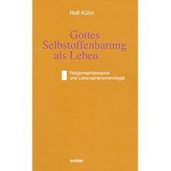 Gottes Selbstoffenbarung als Leben: Religionsphilosophie und Lebensph�nomenologie
