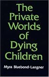 The Private Worlds of Dying Children