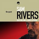 Dave Holland, Barry Altschul Sam Rivers The Quest