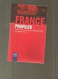 France profiled : essential facts on society, business, and politics in France