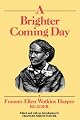 A Brighter Coming Day: A Frances Ellen Watkins Harper Reader