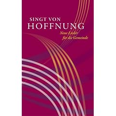Singt von Hoffnung: Neue Lieder f�r die Gemeinde