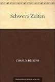 Schwere Zeiten - Charles Dickens
