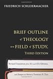 Brief outline of theology as a field of study : revised translation of the 1811 and 1830 editions