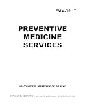 Field Manual FM 4-02.17 Preventative Medicine Services October 2000