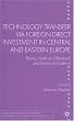 Technology Transfer via Foreign Direct Investment in Central and Eastern Europe: Theory (Studies in Economic Transition)