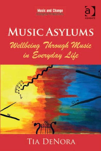 Music Asylums: Wellbeing Through Music in Everyday Life (Music and Change: Ecological Perspectives)