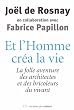 Et l'Homme cr�a la vie : La folle aventure des architectes et des bricoleurs du vivant