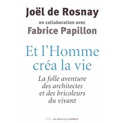 Et l'Homme cr�a la vie : La folle aventure des architectes et des bricoleurs du vivant