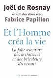 Et l'Homme cr�a la vie : La folle aventure des architectes et des bricoleurs du vivant