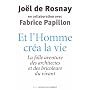 Et l'Homme cr�a la vie : La folle aventure des arc&hellip de Jo�l de Rosnay