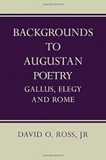 Backgrounds to Augustan Poetry: Gallus Elegy and Rome