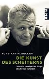 Die Kunst des Scheiterns: Tausend unm�gliche Wege, das Gl�ck zu finden - Konstantin Wecker