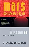 Mission 10: Last Stand (Mars Diaries)