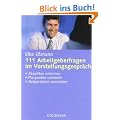 111 Arbeitgeberfragen im Vorstellungsgespr�ch: - Absichten erkennen  - - Pluspunkte sammeln  - - Stolpersteine vermeiden