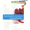 How to Start a Home-Based Personal Chef Business (Home-Based Business Series)
