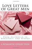 Love Letters of Great Men: The Collection of Love Letters Drawn from by Carrie Bradshaw in "Sex in the City"