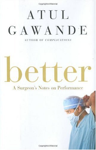 Better: A Surgeon's Notes on Performance