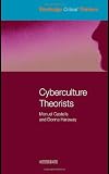 Cyberculture Theorists (Routledge Critical Thinkers)