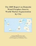412dFvRYQHL. SL160  The 2009 Report on Domestic Wood Fireplace Inserts: World Market Segmentation by City