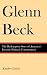 Glenn Beck: The Redemptive Story of America's Favorite Political Commentator