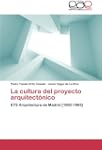 La Cultura del Proyecto Arquitectonic...