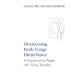 Overcoming Body Image Disturbance: A Programme for People with Eating Disorders