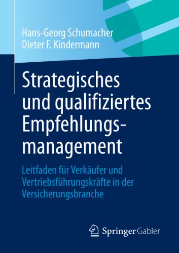 Strategisches und qualifiziertes Empfehlungsmanagement: Leitfaden für Verkäufer und Vertriebsführungskräfte in der Versicherungsbranche (German Edition)