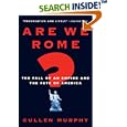 Are We Rome?: The Fall of an Empire and the Fate of America by  Cullen Murphy