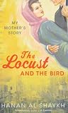 The Locust and the Bird: My Mother's Story