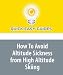 How To Avoid Altitude Sickness from High Altitude Skiing: Don't Get Sick; Have a Great Skiing Holiday!