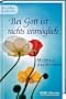 Bei Gott ist nichts unm�glich: Mutmachgeschichten - Gro�e Schrift