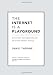 The Internet is a Playground: Irreverent Correspondences of an Evil Online Genius The Internet is a Playground: Irreverent Correspondences of an Evil Online Genius